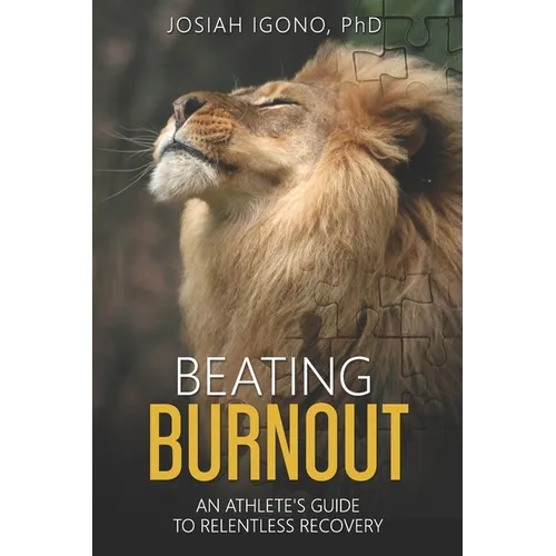 Beating Burnout: An Athlete's Guide To Relentless Recovery