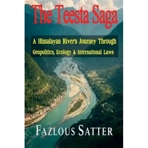 The Teesta Saga: A Himalayan River's Journey Through Geopolitics, Ecology & International Laws