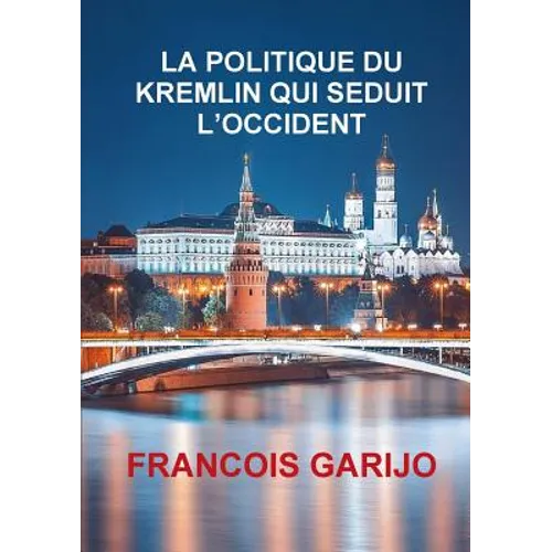 La Politique Du Kremlin Qui Seduit l'Occident