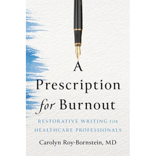 A Prescription for Burnout: Restorative Writing for Healthcare Professionals