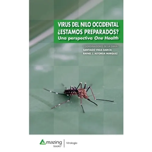 Virus del Nilo Occidental ¿Estamos Preparados? Una Perspectiva One Health