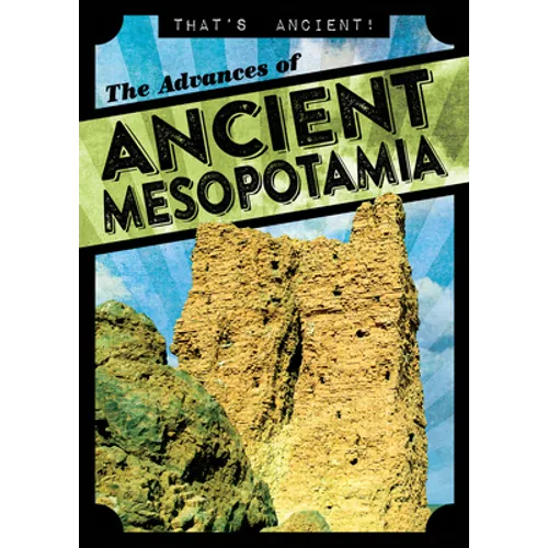 The Advances of Ancient Mesopotamia