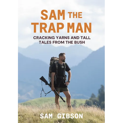 Sam the Trap Man: Cracking Yarns and Tall Tales from the Bush