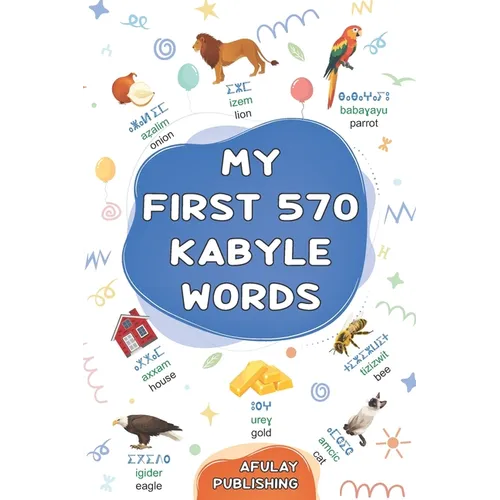 My first 570 Kabyle words: A bilingual English-Kabyle visual dictionary - My first bilingual picture book on everyday themes to learn Kabyle for child