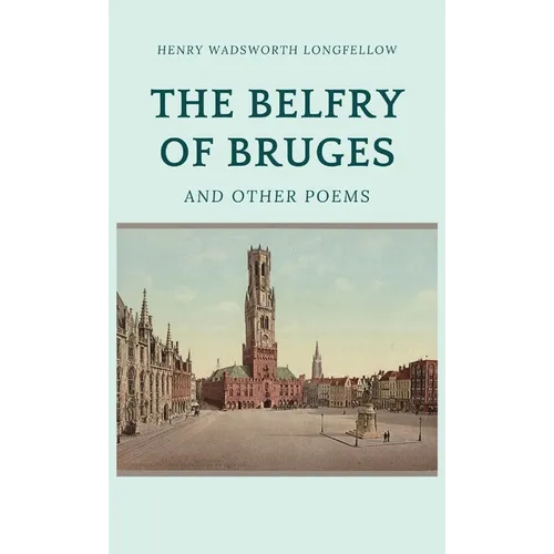 The Belfry of Bruges and Other Poems