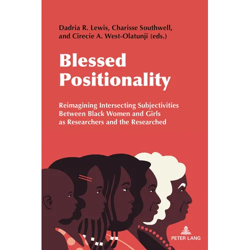 Blessed Positionality: Reimagining Intersecting Subjectivities Between Black Women and Girls as Researchers and the Researched