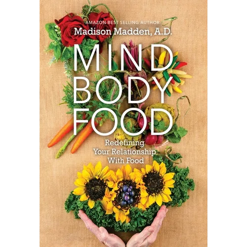 Mind Body Food: Redefining Your Relationship with Food