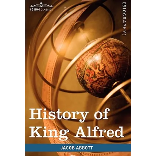 History of King Alfred of England: Makers of History