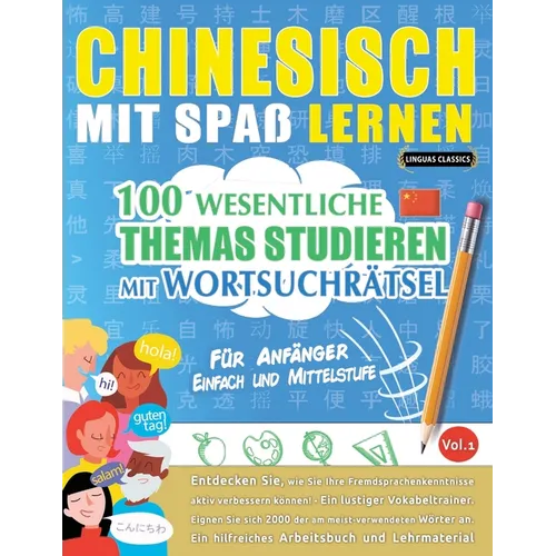 Chinesisch Mit Spaß Lernen - Für Anfänger: Einfach Und Mittelstufe - 100 Wesentliche Themas Studieren Mit Wortsuchrätsel - Vol.1