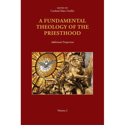 A Fundamental Theology of the Priesthood: Additional Perspectives; Volume 2
