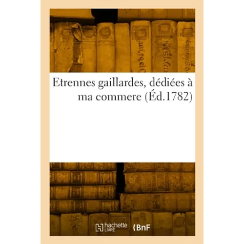 Etrennes gaillardes, dédiées à ma commere