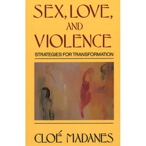Sex, Love, and Violence: Strategies for Transformation