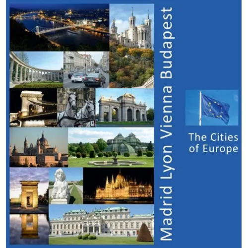 Madrid, Lyon, Vienna, Budapest: A Photo Travel Experience