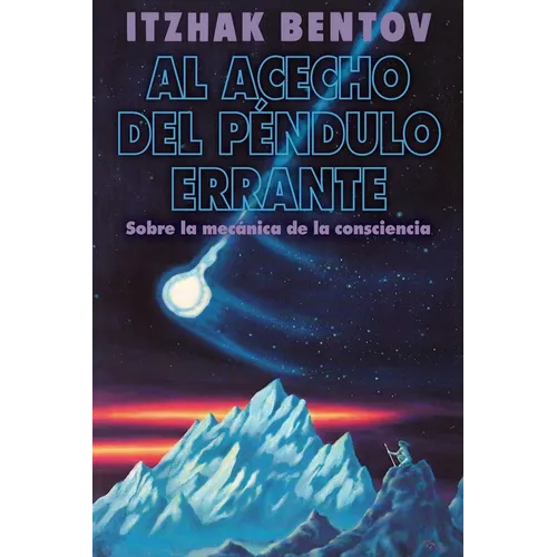 Al Acecho del Péndulo Errante: Sobre La Mecánica de la Consciencia - Paperback