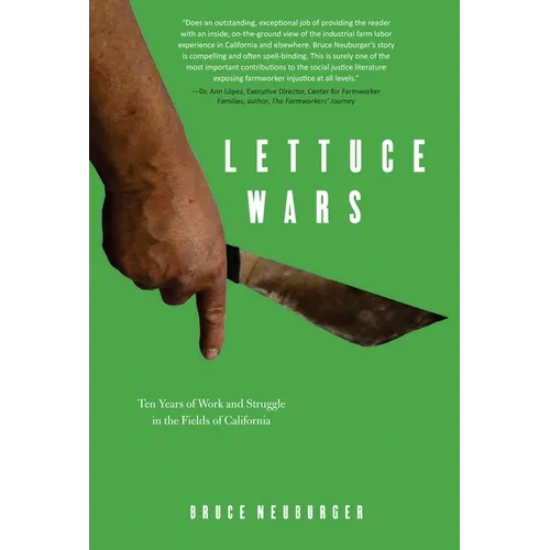 Lettuce Wars: Ten Years of Work and Struggle in the Fields of California