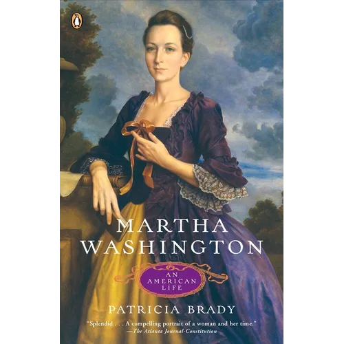 Martha Washington: Martha Washington: An American Life