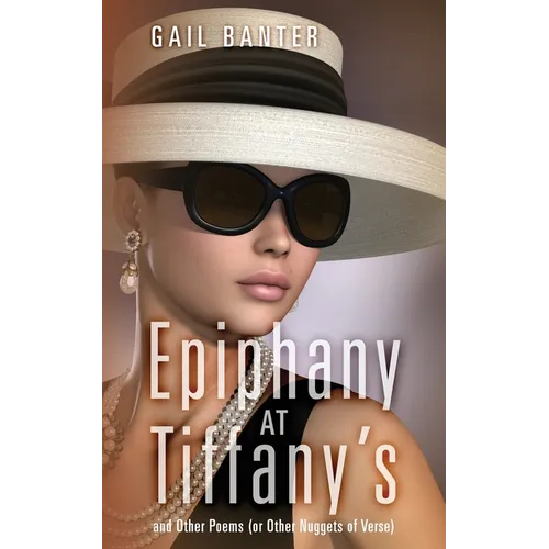 Epiphany at Tiffany's: and Other Poems (or Other Nuggets of Verse)