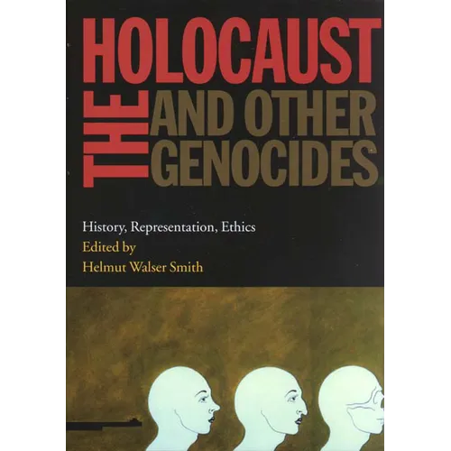 The Holocaust and Other Genocides: History, Representation, Ethics