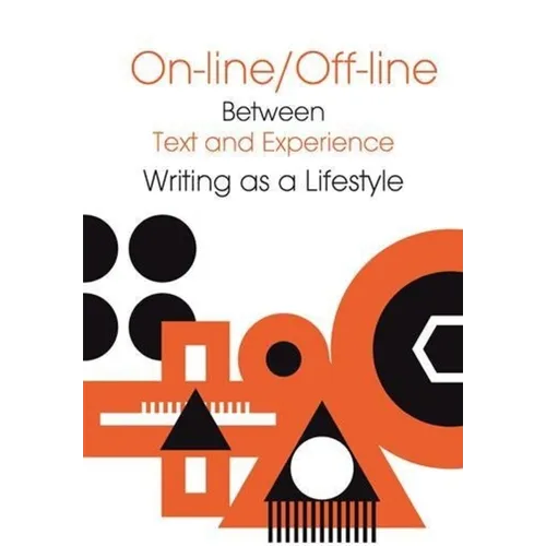 Online/Offline: Between Text and Experience: Writing as a Lifestyle