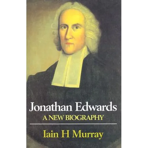 Jonathan Edwards: A New Biography