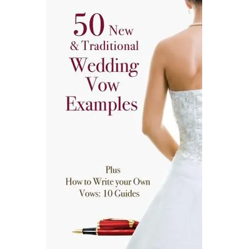 50 New & Traditional Wedding Vow Examples: Plus How to Write Your Own Vows: 10 Guides