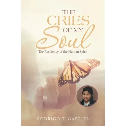 The Cries of My Soul: The Resiliency of the Human Spirit