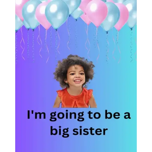 I'm Going To Be A Big Sister