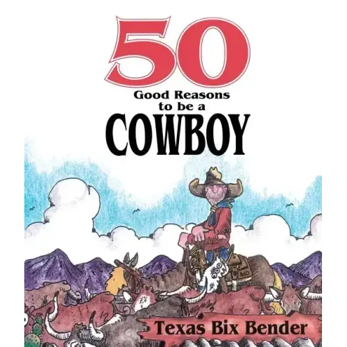 50 Good Reasons to Be a Cowboy