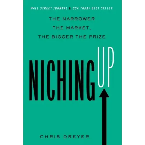 Niching Up: The Narrower the Market, the Bigger the Prize
