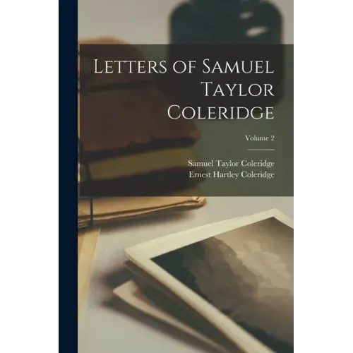 Letters of Samuel Taylor Coleridge; Volume 2