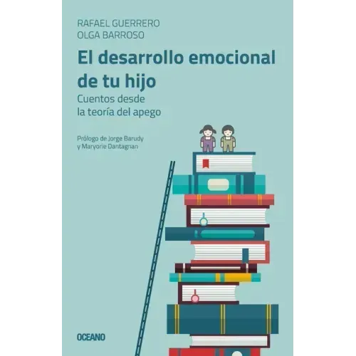 El Desarrollo Emocional de Tu Hijo: Cuentos Desde La Teoría del Apego