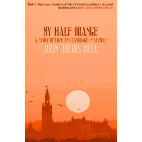 My Half Orange: A Story of Love and Language in Seville