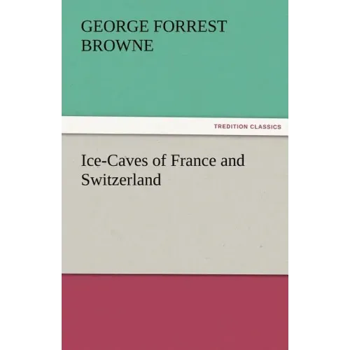 Ice-Caves of France and Switzerland
