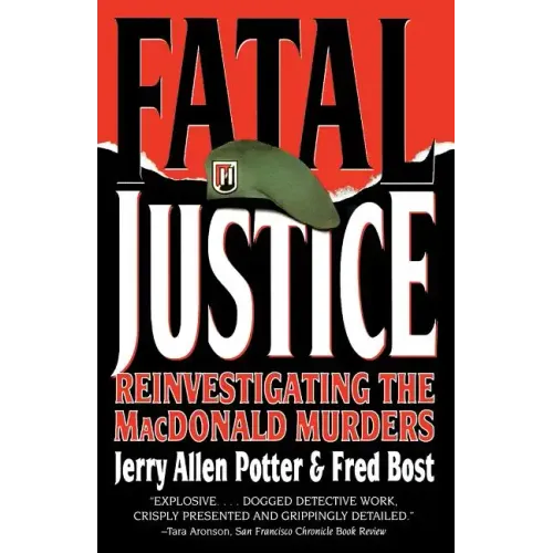 Fatal Justice: Reinvestigating the MacDonald Murders