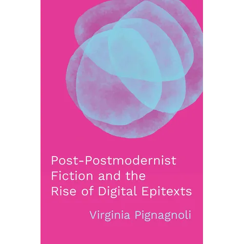 Post-Postmodernist Fiction and the Rise of Digital Epitexts