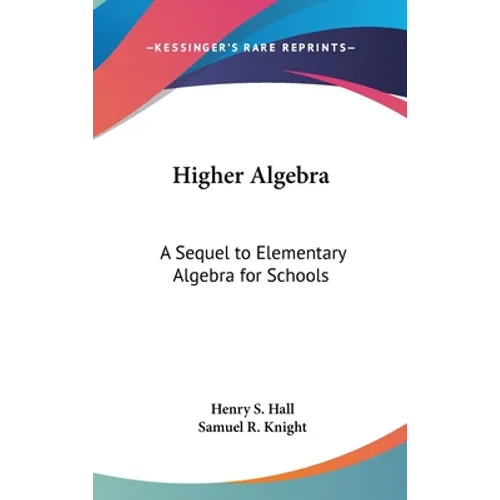 Higher Algebra: A Sequel to Elementary Algebra for Schools