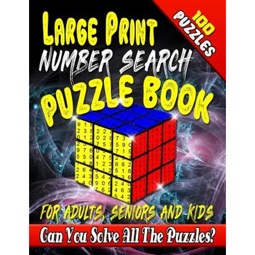 Large Print Number Search Puzzle Book for Adults, Seniors and Kids: Can You Solve All The Puzzles In This Number Word Search Puzzle Book?