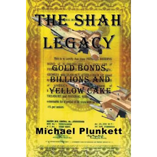 The Shah Legacy: Gold bonds, billions and yellow cake