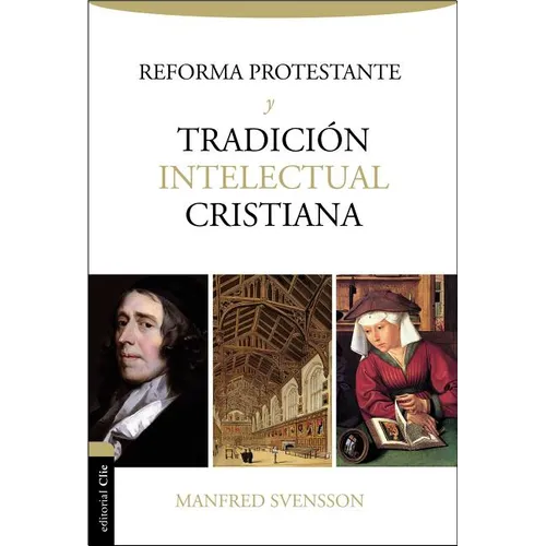 La Reforma Protestante Y La Tradici��n Intelectual Cristiana