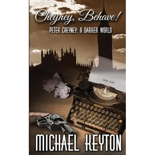 Cheyney Behave: Peter Cheyney: A Darker World