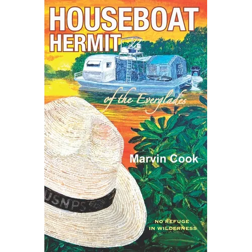 Houseboat Hermit of the Everglades: No Refuge in Wilderness