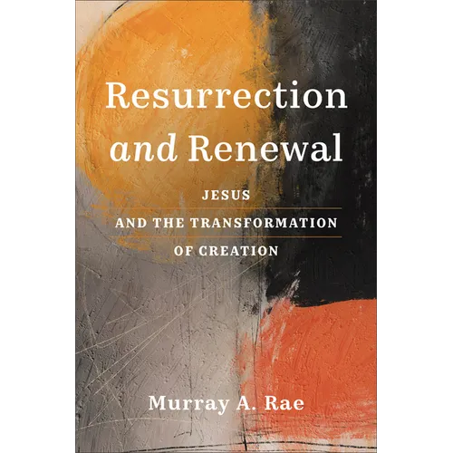 Resurrection and Renewal: Jesus and the Transformation of Creation