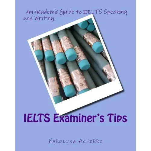 IELTS Examiner's Tips: An Academic Guide to IELTS Speaking and Writing