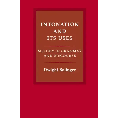 Intonation and Its Uses: Melody in Grammar and Discourse