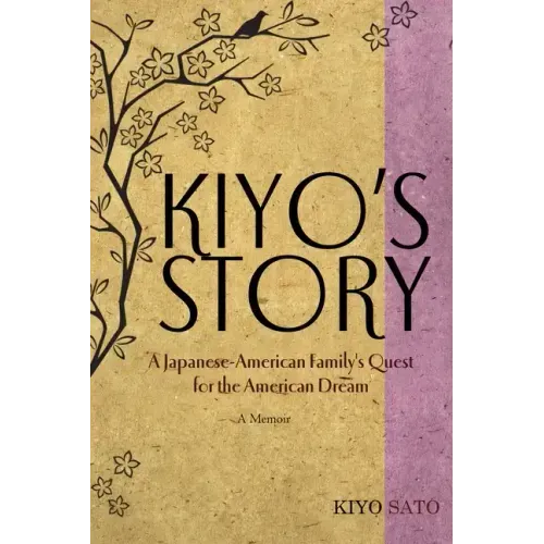 Kiyo's Story: A Japanese-American Family's Quest for the American Dream