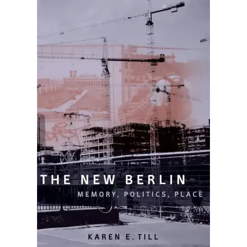 The New Berlin: Memory, Politics, Place