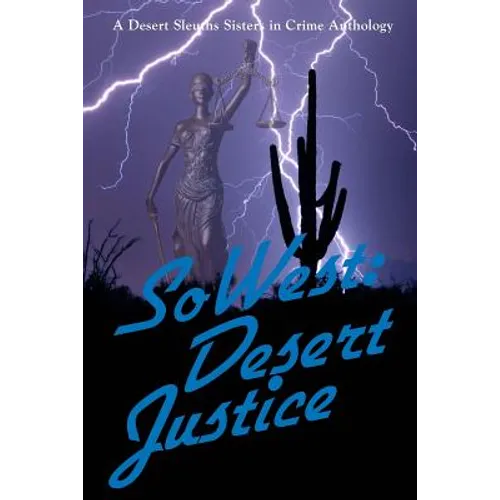 SoWest: Desert Justice: Sisters in Crime Desert Sleuths Chapter Anthology