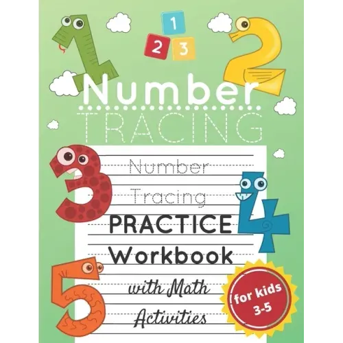 Number Tracing Practice Workbook for Kids Ages 3-5: Number Practice and Math and Counting Activity Workbook for Preschoolers and Kindergarten; Lots of