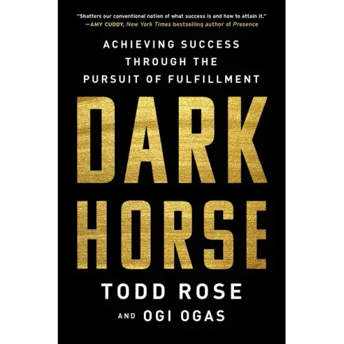Dark Horse: Achieving Success Through the Pursuit of Fulfillment