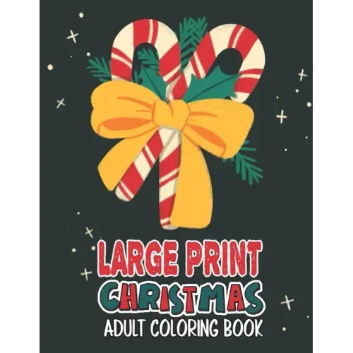 Large Print Christmas Adult Coloring Book: Easy, Relaxing, Stress Relieving Beautiful Christmas Holiday Designs, Christmas Coloring Book For Adults, B